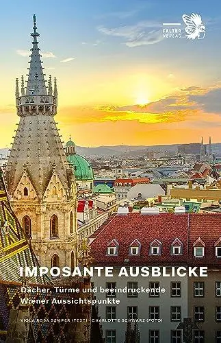 Produktbild: Imposante Ausblicke: Dächer, Türme und beeindruckende Wiener Aussichtspunkte (Kultur für Genießer)