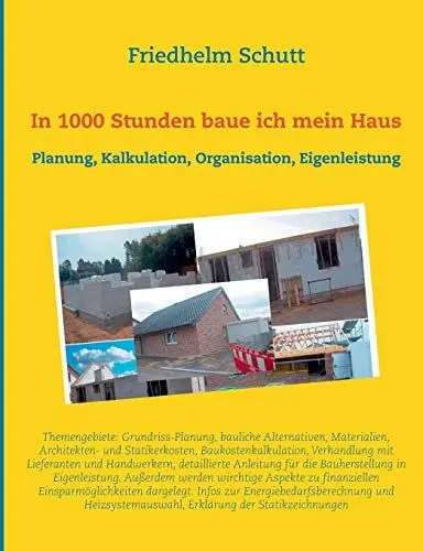 Produktbild: In 1000 Stunden baue ich mein Haus: Planung, Kostenkalkulation, Organisation, Eigenleistung