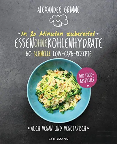 Produktbild: In 20 Minuten zubereitet: Essen ohne Kohlenhydrate: 60 schnelle Low-Carb-Rezepte - Auch vegan und vegetarisch - Der Food-Bestseller