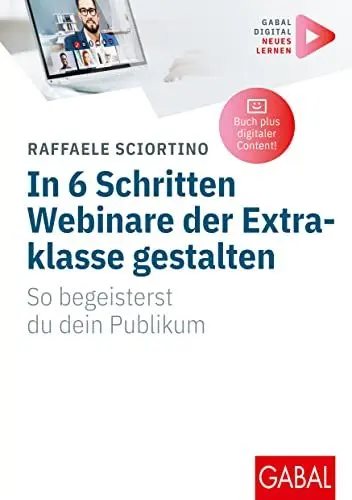 Produktbild: In 6 Schritten Webinare der Extraklasse gestalten: So begeisterst du dein Publikum | (Mit digitalen Zusatzinhalten zum Buch) (Whitebooks)