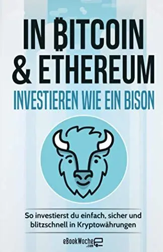 Produktbild: In Bitcoin & Ethereum investieren wie ein BISON: So investierst du einfach, sicher und blitzschnell in Kryptowährungen