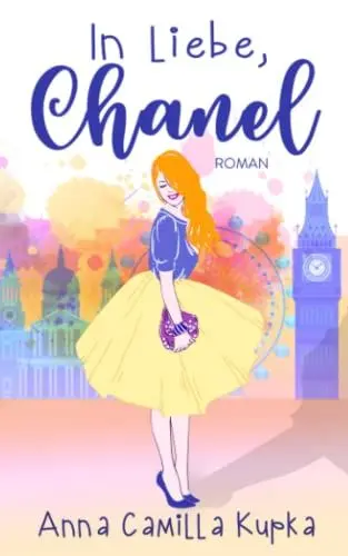 Produktbild: In Liebe, Chanel: Roman (Fashionista in London, Band 1)