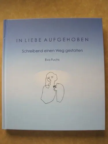Produktbild: In Liebe aufgehoben: Schreiben einen Weg gestalten
