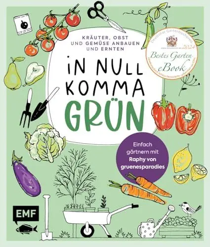 Produktbild: In Null Komma Grün – Einfach gärtnern mit Raphy von gruenesparadies: Kräuter, Obst und Gemüse anbauen und ernten auf Fensterbank, Balkon und im kleinen Garten – mit Praxis-Videos