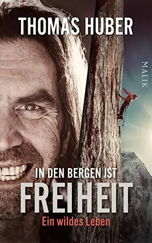 Produktbild: In den Bergen ist Freiheit: Ein wildes Leben | Die erste Autobiografie des Bergsteigers
