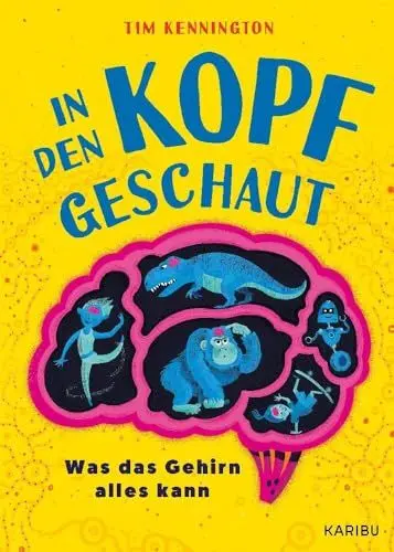Produktbild: In den Kopf geschaut – Was das Gehirn alles kann: Ein humorvolles Kindersachbuch mit spannenden Experimenten ab 8 Jahren