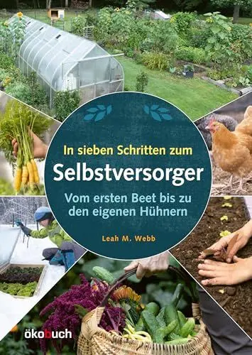 Produktbild: In sieben Schritten zum Selbstversorger: Vom ersten Beet bis zu den eigenen Hühnern: Vom ersten Beet bis zu den eigenen Hu¿hnern