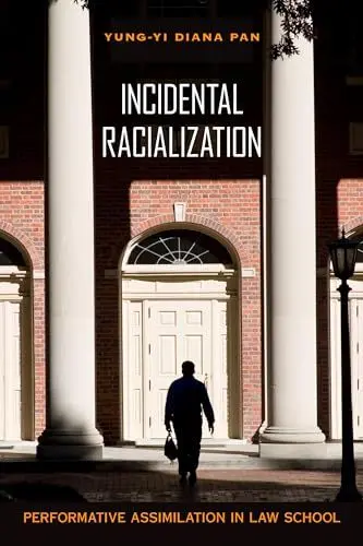 Produktbild: Incidental Racialization: Performative Assimilation in Law School