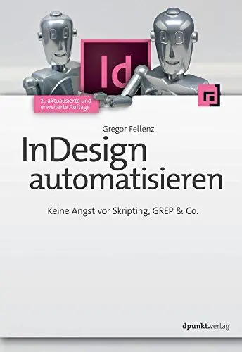 Produktbild: InDesign automatisieren: Keine Angst vor Skripting, GREP & Co.