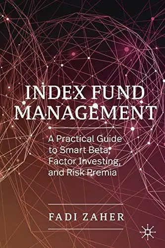 Produktbild: Index Fund Management: A Practical Guide to Smart Beta, Factor Investing, and Risk Premia