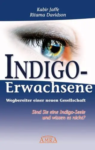 Produktbild: Indigo-Erwachsene. Wegbereiter einer neuen Gesellschaft. Sind Sie eine Indigo-Seele und wissen es nicht?