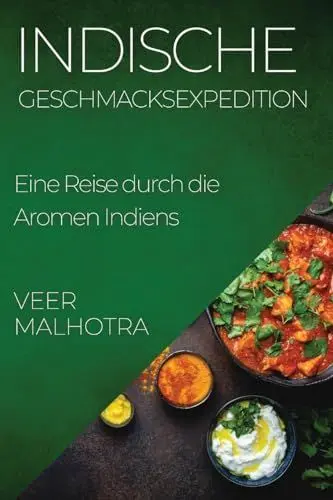 Produktbild: Indische Geschmacksexpedition: Eine Reise durch die Aromen Indiens