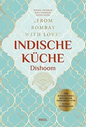 Produktbild: Indische Küche Dishoom - Das große Kochbuch für indische Gerichte: From Bombay with Love - Der Sunday-Times-Bestseller, empfohlen von Yotam Ottolenghi