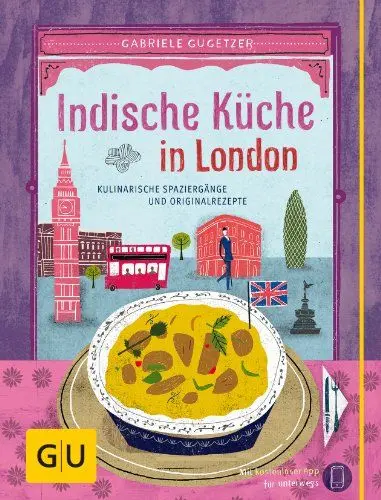 Produktbild: Indische Küche in London: Kulinarische Spaziergänge und Originalrezepte (GU Kulinarische Entdeckungsreisen)