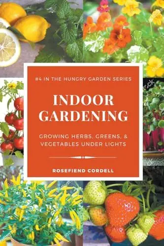 Produktbild: Indoor Gardening: Growing Herbs, Greens, & Vegetables Under Lights (The Hungry Garden, Band 4)