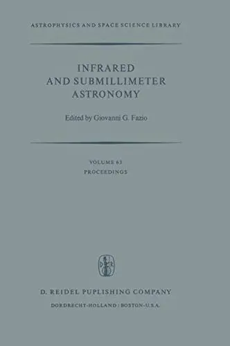 Produktbild: Infrared and Submillimeter Astronomy: Proceedings of a Symposium Held in Philadelphia, Penn., U.S.A., June 8–10, 1976 (Astrophysics and Space Science Library, 63, Band 63)