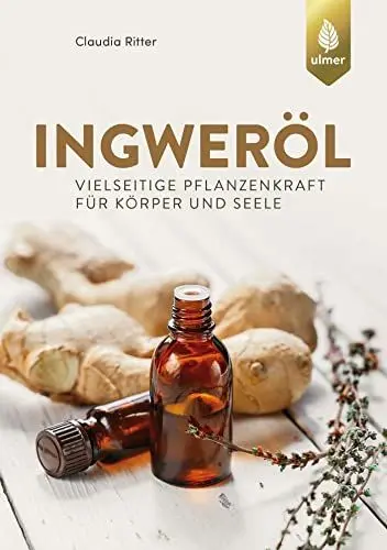Produktbild: Ingweröl: Vielseitige Pflanzenkraft für Körper und Seele