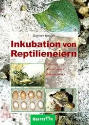 Produktbild: Inkubation von Reptilieneiern. Grundlagen Anleitungen Erfahrungen.: Grundlagen, Anleitung und Erfahrungen