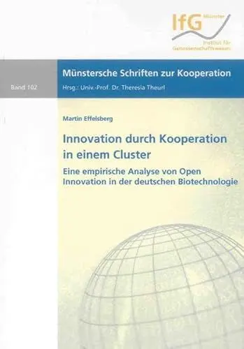 Produktbild: Innovation durch Kooperation in einem Cluster: Eine empirische Analyse von Open Innovation in der deutschen Biotechnologie (Münstersche Schriften zur Kooperation)