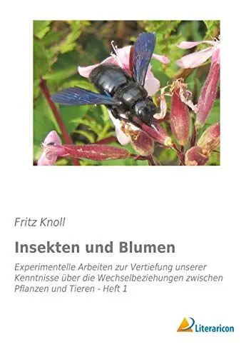 Produktbild: Insekten und Blumen: Experimentelle Arbeiten zur Vertiefung unserer Kenntnisse über die Wechselbeziehungen zwischen Pflanzen und Tieren - Heft 1