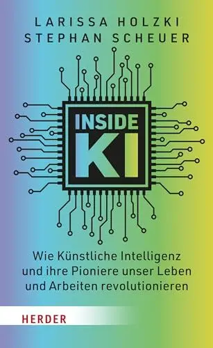 Produktbild: Inside KI: Wie Künstliche Intelligenz und ihre Pioniere unser Leben und Arbeiten revolutionieren