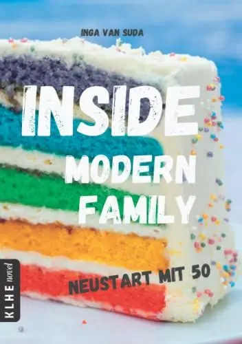 Produktbild: Inside Modern Family: Neustart mit 50: Neustart mit 50 (LGBTQ Patchwork-Familie Roman) (KLHE novel: Romane, die bewegen)