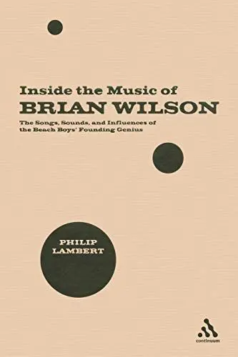 Produktbild: Inside the Music of Brian Wilson: The Songs, Sounds, and Influences of the Beach Boys' Founding Genius