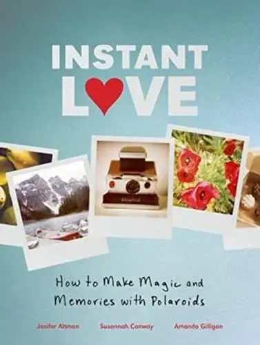 Produktbild: Instant Love: How to Make Magic and Memories with Polaroids