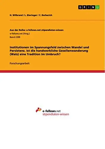 Produktbild: Institutionen im Spannungsfeld zwischen Wandel und Persistenz. Ist die handwerkliche Gesellenwanderung (Walz) eine Tradition im Umbruch?