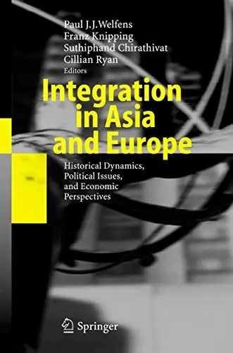 Produktbild: Integration in Asia and Europe: Historical Dynamics, Political Issues, and Economic Perspectives