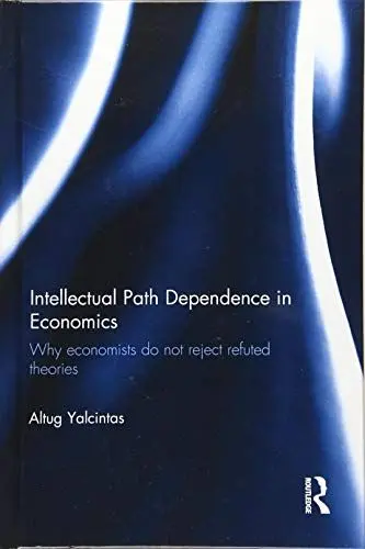 Produktbild: Intellectual Path Dependence in Economics: Why economists do not reject refuted theories