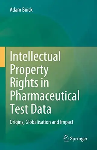 Produktbild: Intellectual Property Rights in Pharmaceutical Test Data: Origins, Globalisation and Impact