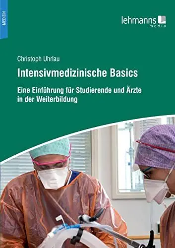 Produktbild: Intensivmedizinische Basics: Eine Einführung für Studierende und Ärzte in der Weiterbildung
