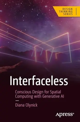 Produktbild: Interfaceless: Conscious Design for Spatial Computing with Generative AI (Design Thinking)