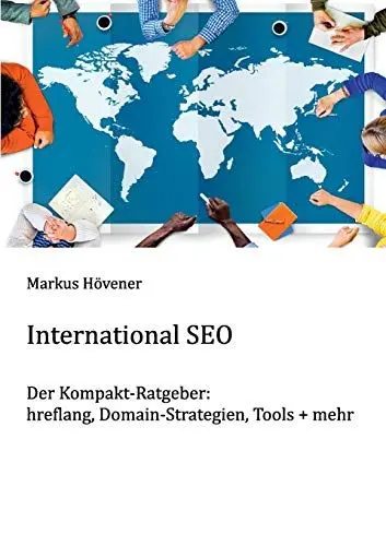 Produktbild: International SEO: hreflang, Domain-Strategien, Tools + mehr - Der Kompakt-Ratgeber
