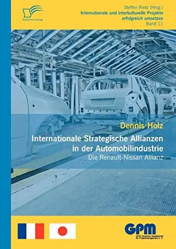 Produktbild: Internationale Strategische Allianzen in der Automobilindustrie: Die Renault-Nissan Allianz (Internationale und Interkulturelle Projekte erfolgreich umsetzen)
