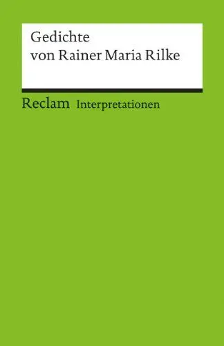Produktbild: Interpretationen: Gedichte von Rainer Maria Rilke: Wissenswertes zu Analyse, Inhalt und Hintergründen (Reclams Universal-Bibliothek)