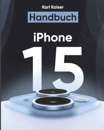 Produktbild: iPhone 15 Handbuch: Das Benutzerhandbuch für Senioren und Einsteiger zur Bedienung von iPhone 15, iPhone 15 Plus, iPhone 15 Pro und iPhone 15 Pro Max
