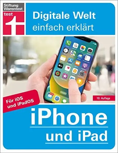Produktbild: iPhone und iPad: Alle neuen Einstellungen und Funktionen von iPhone und iPad auf einen Blick: Für iOS und iPadOS. Alle Funktionen einfach erklärt (Digitale Welt für Einsteiger)