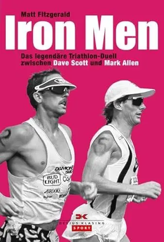Produktbild: Iron Men: Das legendäre Triathlon-Duell zwischen Dave Scott und Mark Allen