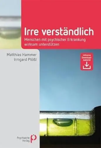 Produktbild: Irre Verständlich: Menschen mit psychischer Erkrankung wirksam unterstützen (Fachwissen)