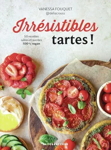 Produktbild: Irrésistibles tartes !: 50 recettes salées et sucrées 100% vegan