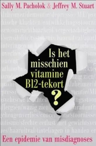 Produktbild: Is het misschien vitamine B12 tekort?: een epidemie van verkeerde diagnoses