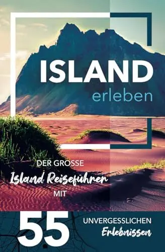 Produktbild: Island erleben - Der große Island Reiseführer mit 55 unvergesslichen Erlebnissen