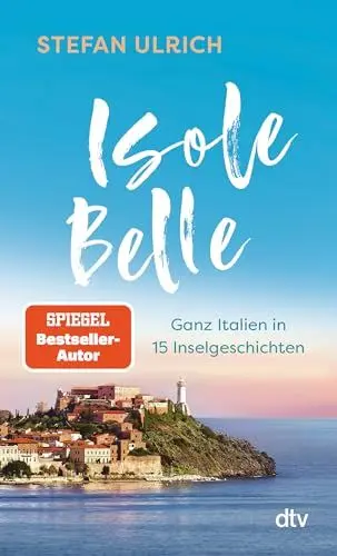 Produktbild: Isole Belle: Ganz Italien in 15 Inselgeschichten | Der neue Reisebericht von Bestsellerautor Stefan Ulrich. Das perfekte Geschenk für alle Italien-Liebhaber