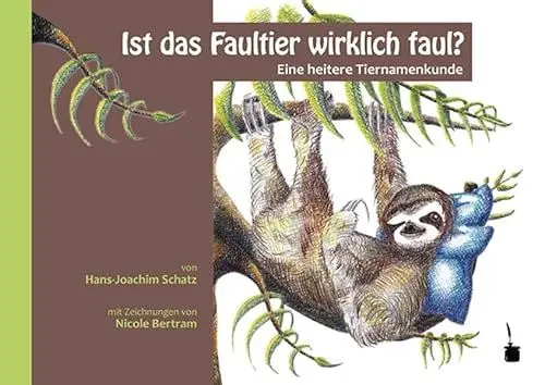 Produktbild: Ist das Faultier wirklich faul?: Eine heitere Tiernamenkunde