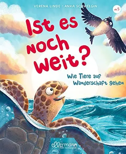 Produktbild: Ist es noch weit?: Wie Tiere auf Wanderschaft gehen. Unterhaltsames und lehrreiches Kinderbuch über das Wanderverhalten der Tiere für Kinder ab 5 Jahren