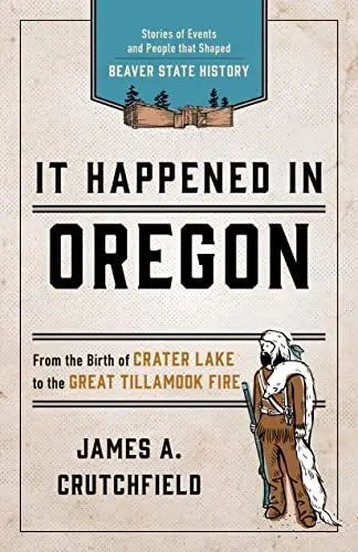 Produktbild: It Happened In Oregon: Stories of Events and People that Shaped Beaver State History