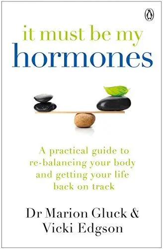 Produktbild: It Must Be My Hormones: A Practical Guide to Re-balancing your Body and Getting your Life Back on Track