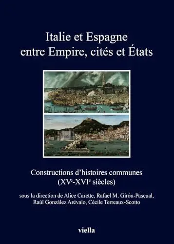 Produktbild: Italie Et Espagne Entre Empire, Cites Et Etats: Constructions D'histoires Communes Xve-xvie Siecles (I libri di Viella, Band 260)